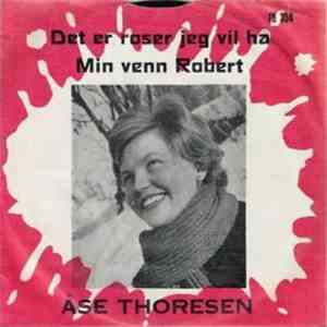 Åse Thoresen - Det Er Roser Jeg Vil Ha / Min Venn Robert download free