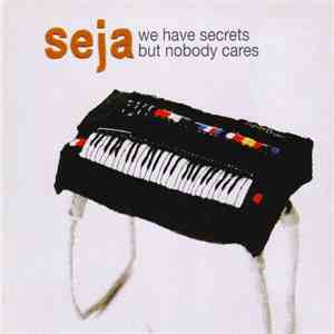 Seja - We Have Secrets But Nobody Cares download free
