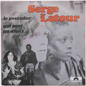 Serge Latour - Le Pescador / Qui Sont Les Dieux... download free
