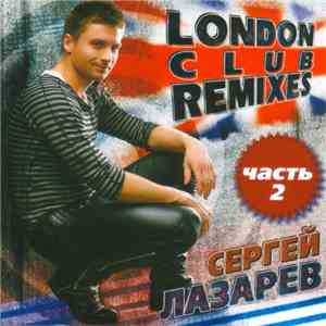 Сергей Лазарев - London Club Remixes (Часть 2) download free