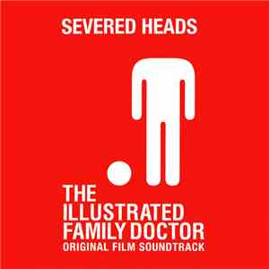 Severed Heads - The Illustrated Family Doctor (Original Film Soundtrack) download free