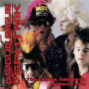 Sigue Sigue Sputnik - The Empire, Edinburgh - 16 March 1986 download free