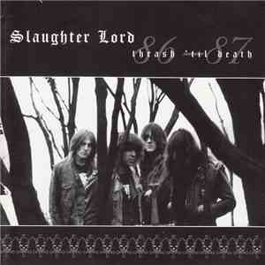 Slaughter Lord - Thrash 'Til Death 86-87 download free