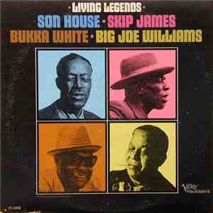 Son House • Skip James • Bukka White • Big Joe Williams - Living Legends download free