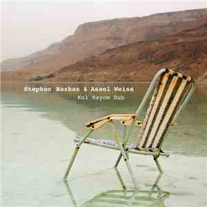 Stephan Bazbaz & Asael Weiss - Kol Hayom Dub download free