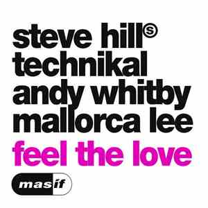 Steve Hill, Technikal, Andy Whitby, Mallorca Lee - Feel The Love download free