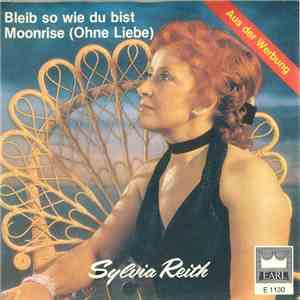 Sylvia Reith - Bleib So Wie Du Bist / Moonrise (Ohne Liebe) download free