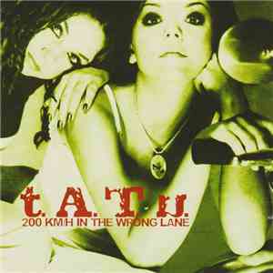 t.A.T.u. - 200 km/h In The Wrong Lane download free