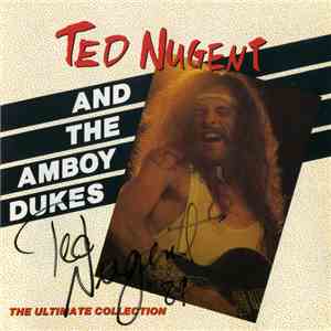 Ted Nugent And The Amboy Dukes - The Ultimate Collection download free