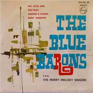 The Blue Barons, The Merry Melody Singers - Hey Little Girl / The Twist / Johnny B. Goode / Bony Moronie download free