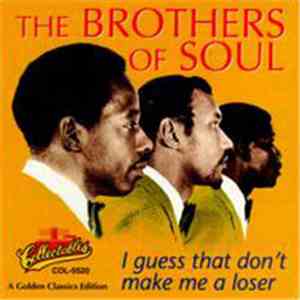 The Brothers Of Soul - I Guess That Don't Make Me A Loser - A Golden Classics Edition download free