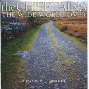 The Chieftains - The Wide World Over: A 40 Year Celebration download free