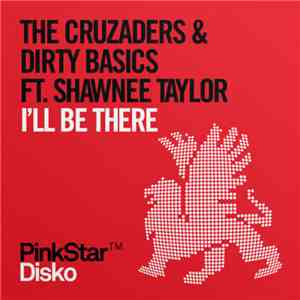 The Cruzaders & Dirty Basics Ft. Shawnee Taylor - I'll Be There download free