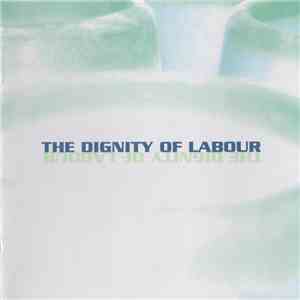 The Dignity Of Labour - The Dignity Of Labour download free