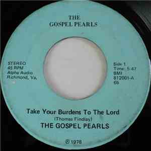 The Gospel Pearls - Take Your Burdens To The Lord / We Shall Wear A Golden Crown download free