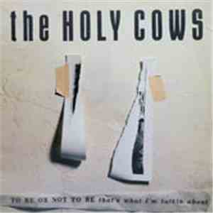 The Holy Cows  - To Be Or Not To Be, That's What I'm Talking About download free