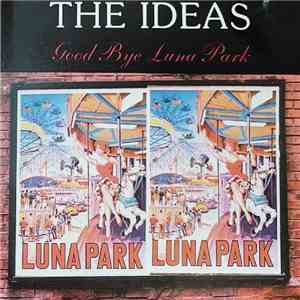 The Ideas - Good Bye Luna Park download free