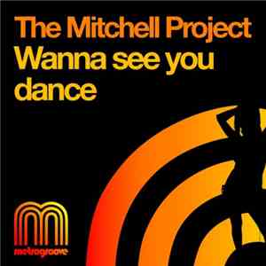 The Mitchell Project - Wanna See You Dance download free