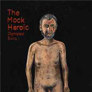 The Mock Heroic - Dignified Exits download free