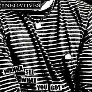 The Negatives  - Wanna See What You Got download free