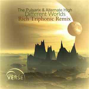 The Pulsarix & Alternate High - Different Worlds (Rich Triphonic Remix) download free
