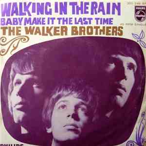 The Walker Brothers - Walking In The Rain / Baby Make It The Last Time download free