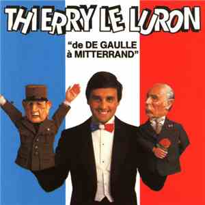 Thierry Le Luron - "De De Gaulle à Mitterrand" download free