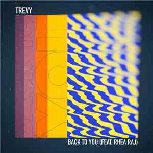 Trevy  Feat. Rhea Raj - Back To You download free