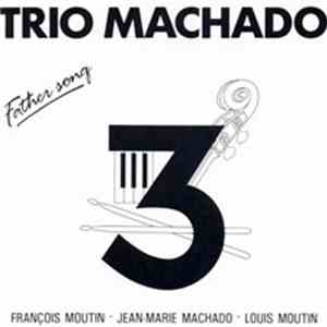 Trio Machado - Father Song download free