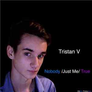 Tristan V - Nobody /Just Me/ True download free