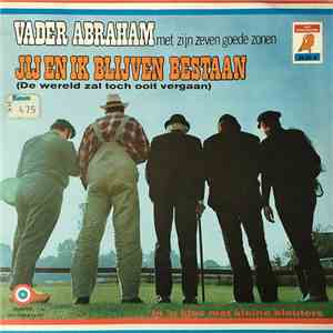 Vader Abraham Met Zijn Zeven Goede Zonen - Jij En Ik Blijven Bestaan (De Wereld Zal Toch Ooit Vergaan) / In 'N Klas Met Kleine Kleuters download free