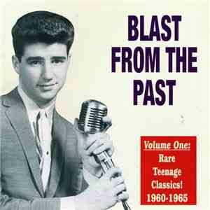 Various - Blast From The Past : Volume One: Rare Teenage Classics 1960-1965 download free
