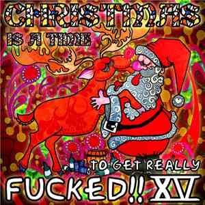 Various - Christmas Is A Time To Get Really Fucked!! XV download free