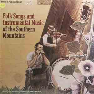 Various - Folk Songs And Instrumental Music Of The Southern Mountains download free