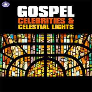 Various - Gospel Celebrities & Celestial Light download free
