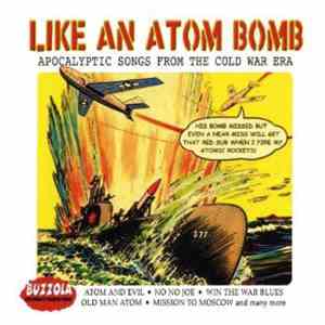 Various - Like An Atom Bomb - Apocalyptic Songs From The Cold War Era download free