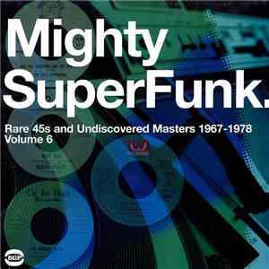 Various - Mighty SuperFunk. Rare 45s And Undiscovered Masters 1967-1978 (Volume 6) download free