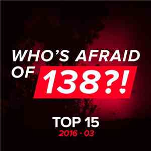 Various - Who's Afraid Of 138?! Top 15 (2016-03) download free