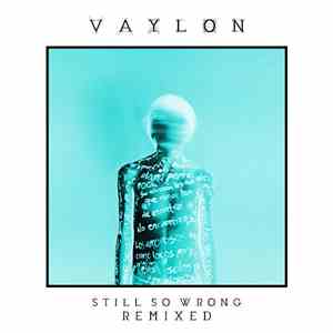 Vaylon - Still So Wrong (Remixed) download free