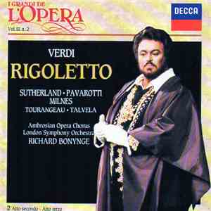 Verdi, Sutherland, Pavarotti, Milnes, Tourangeau, Talvela - I Grandi de L'Opera Vol. III N. 2: Rigoletto Atto Secondo, Atto Terzo download free