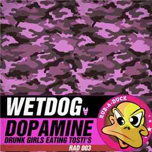 Wetdog  - Dopamine / Drunk Girls Eating Tosti's download free
