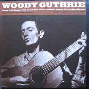 Woody Guthrie With Leadbelly, Cisco Houston, Sonny Terry And Bess Hawes - Sings Folk Songs download free